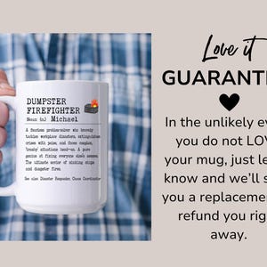 May include: White ceramic mug with a black and white design that reads "DUMPSTER FIREFIGHTER Noun (n) Michael A fearless problem solver who bravely tackles workplace disasters, extinguishes crises with poise, and faces complex, tricky situations head-on. A pure genius at fixing everyone else's messes. The ultimate savior of sinking ships and dumpster fires. See also: Disaster Responder, Chaos Coordinator"  Love it GUARANTEE! In the unlikely event you do not LOVE your mug, just let us know and we'll send you a replacement or refund you right away.