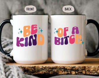 Funny Women Empowerment Mug Feminism Gift Be Kind of a Bitch Coffee Cup BFF Sister Birthday Christmas Present Female Sarcasm Mug OLV-25-026