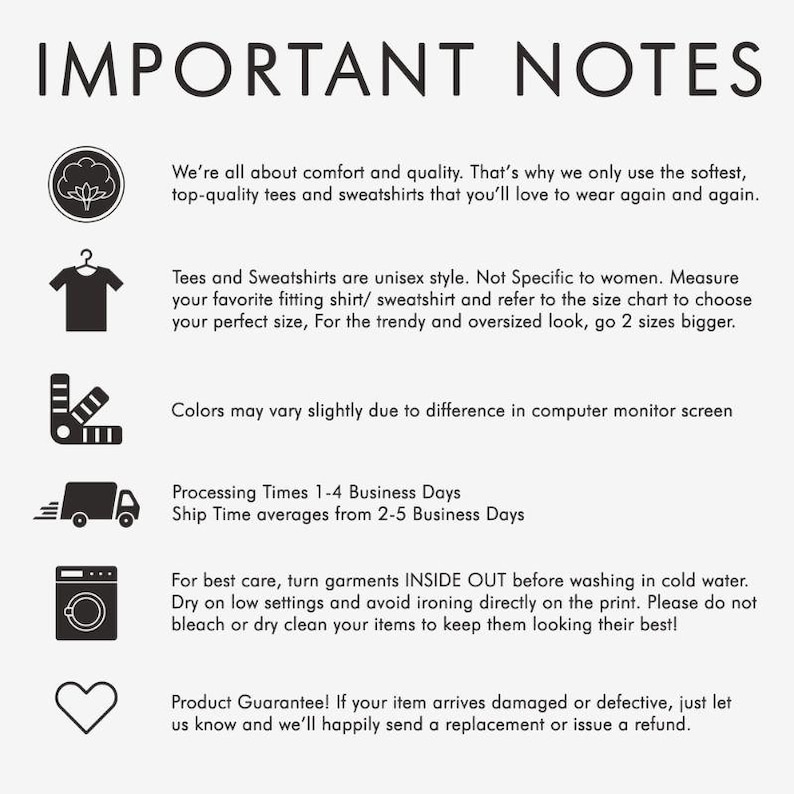 May include: Important notes for ordering tees and sweatshirts.  The text mentions unisex sizing, color variations due to monitor settings, processing and shipping times, care instructions, and a product guarantee.