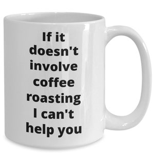 Coffee roasting mug funny gift idea for coffee roaster brewer