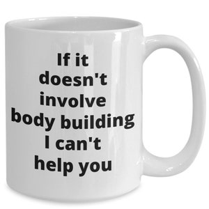 Body building coffee mug funny gift idea for body builder personal trainer