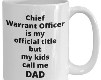 Chief warrant officer dad coffee mug funny gift idea for army air force marine navy w-2 w-3 w-4 w-5 cw2 cw3 cw4 cw5 fathers day birthday