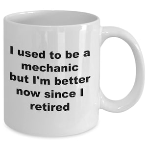 Funny retired mechanic mug, gift for mechanic, retired mechanic gift, retirement gift for mechanic
