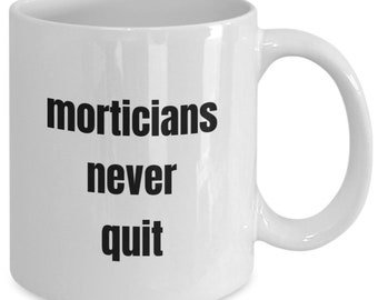 Mortician mug, gift for mortician, funny mortician mug, funeral director gift