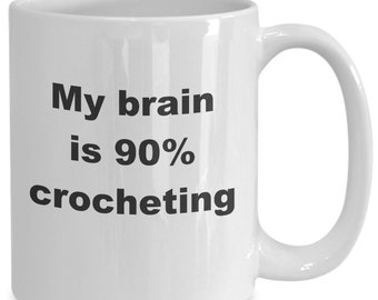 Funny Crochet Coffee Mug: 90% Crocheting - Gift for Crocheter