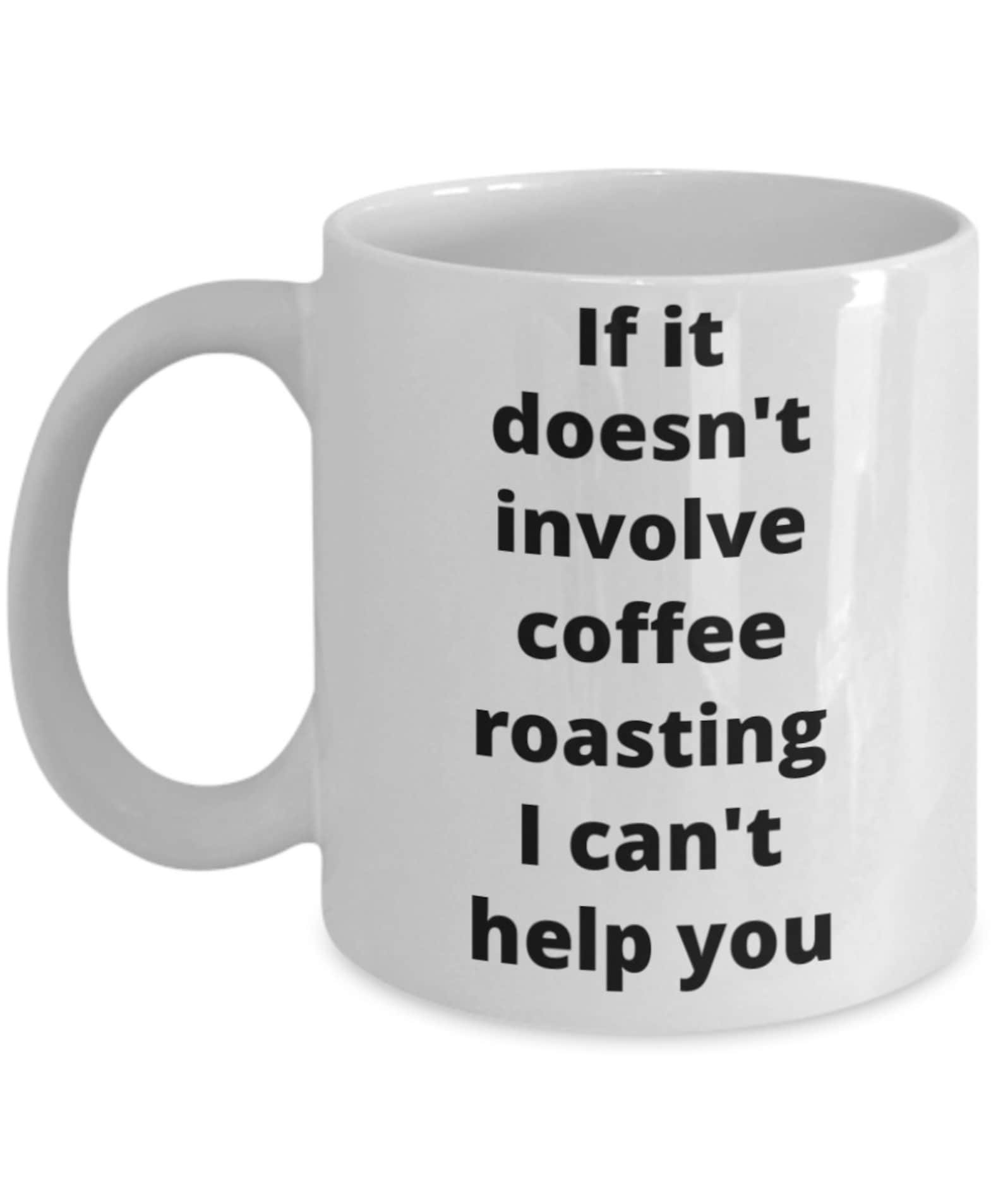 Coffee Roasting Mug Funny Gift Idea for Coffee Roaster Brewer Etsy