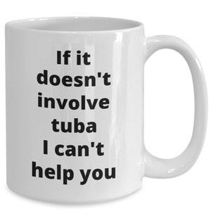 Tuba player gift idea funny coffee mug for tubist musician marching band member sousaphone player teacher student