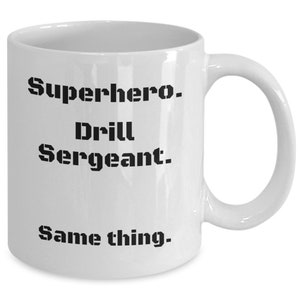 Drill Sergeant Coffee Mug, Funny gift for Drill Sergeant, Drill Instructor, Army Drill Sergeant, Marine Drill Instructor
