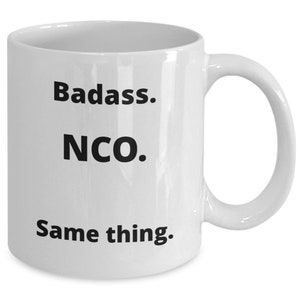Funny NCO mug gift for NCO noncommissioned officer Army Navy Marine Air Force Military