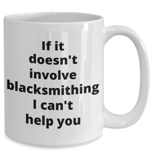 Blacksmithing coffee mug funny gift idea for blacksmith metal artist