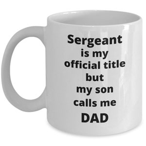 Sergeant dad son coffee mug funny gift idea for army marine air force fire police nco noncommissioned officer promotion fathers day birthday