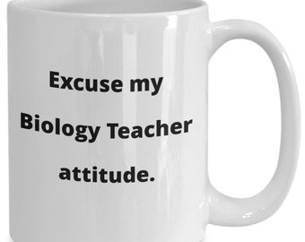 Funny Biology Teacher Mug: Attitude Gift