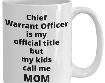 Chief warrant officer mom coffee mug funny gift idea for army navy air force cwo w-2 w-3 w-4 w-5 mothers day birthday