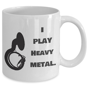 I play heavy metal tuba, gift for tuba player, sousaphone player gift, marching band gift