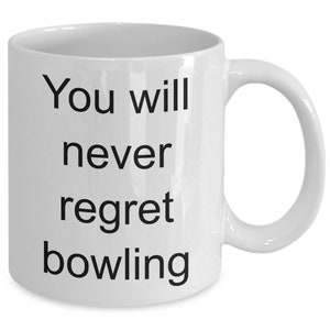 You will never regret bowling, gift for bowler, bowling team gift, bowling mug