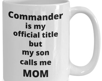 Commander mom son coffee mug funny gift idea for army navy marine air force police officer promotion mothers day birthday