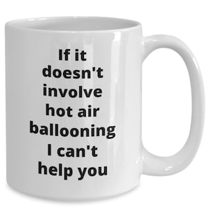Hot air ballooning coffee mug funny gift idea for hot air balloon enthusiast