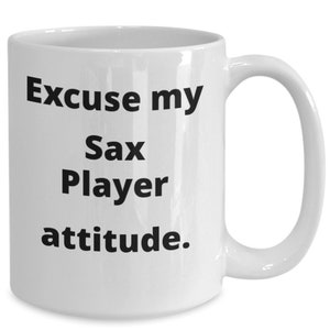 Funny Sax Player Mug Gift for Saxophone Player Teacher or Student Jazz Marching Band