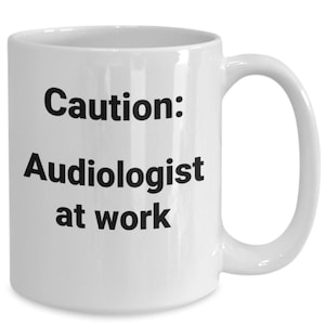Audiologist coffee mug funny gift idea for audiology student teacher graduate boss coworker patient t-shirt travel mug
