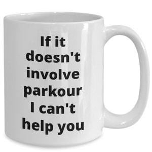 Parkour coffee mug funny gift idea for freerunning extreme sports lover