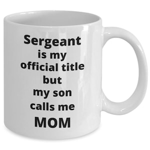 Sergeant mom son coffee mug funny gift idea for woman army marine air force fire police nco noncommissioned officer promotion Mothers day...