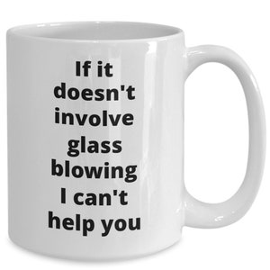 Glass blowing coffee mug funny gift idea for glass blower artist