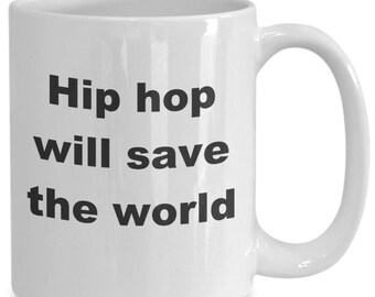 Hip Hop Will Save The World Coffee Mug - Funny Music Gift