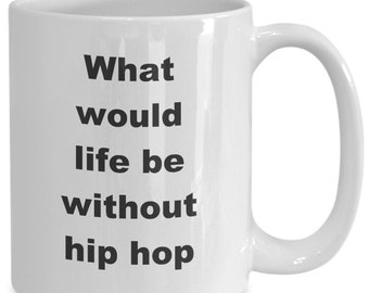 Hip hop coffee mug funny gift idea for hip hop listener fan singer musician