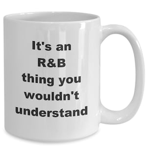 Funny R&B Music Coffee Mug, Gift for Blues Musician, Listener, Fan