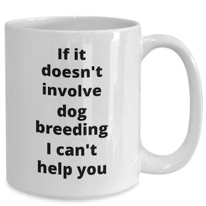 Dog breeder coffee mug funny gift idea for dog lover personalization available for any breed