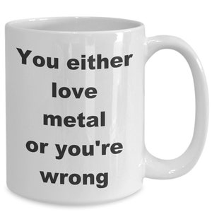 Funny Heavy Metal Lover Coffee Cup, Mug, Gift Idea for Heavy Metal Music Fan