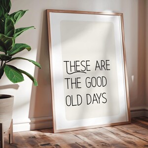 These Are the Goold Old Days Quote Print, Motivational Quote Typography Print, Minimalist Retro Quote Poster, Living Room Art, Download