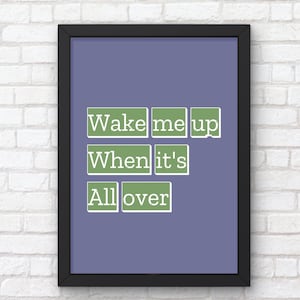 Wake Me Up When It&#39;s All Over Print, Lyrics Wall Art Printable, Music Lover Gift, Electro Dance Print, Printable Wall Art, Digital Download