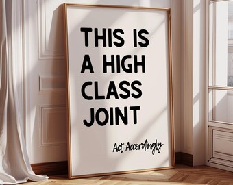This is a High Class Joint Print, Funny Quote Poster, Modern Home Decor, Typography Poster, Trendy Printable Wall Art, Housewarming Gift