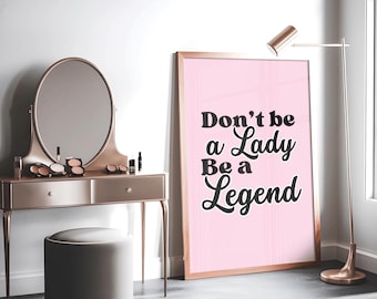 Don't Be a Lady Be a Legend Print, Feminist Empowerment Quote Poster, Feminist Wall Art, Women Empowerment Print, Divorce Gift, Download
