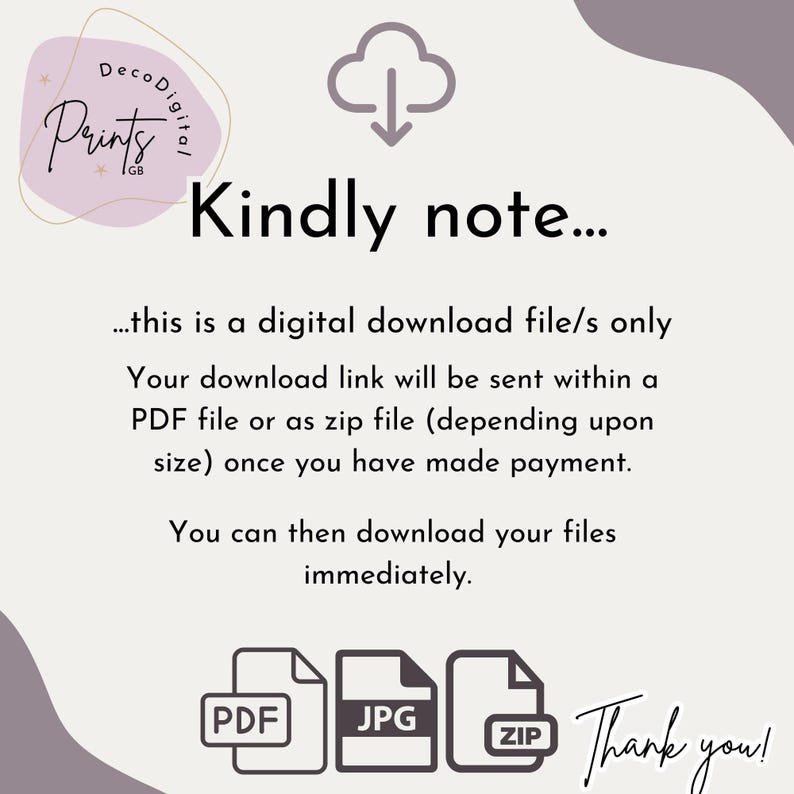 Puede incluir: Un aviso de descarga de archivo digital con un icono de nube y una flecha de descarga. El texto dice "Amablemente tenga en cuenta... esto es un archivo de descarga digital solamente. Su enlace de descarga se enviar&aacute; dentro de un archivo PDF o como archivo zip (dependiendo del tama&ntilde;o) una vez que haya realizado el pago. Puede descargar sus archivos inmediatamente. PDF JPG ZIP &iexcl;Gracias!"