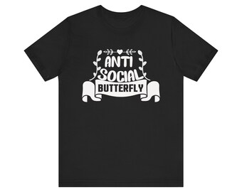 Anti Social Butterfly - Sarcastic Shirts, Funny Sarcastic Tees for Introverts