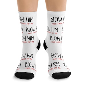 Blow Him… Then Come For Me Recycled Poly Socks / RPS005