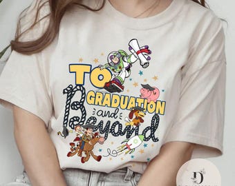 Toy Story Disney Graduate 2025 shirt, To Graduation and beyond Grad nite group matching shirts, WDW Disneyland Graduate shirt, Gift for Grad