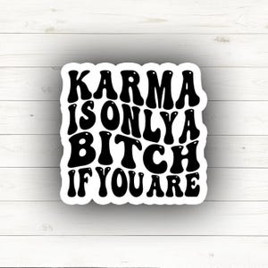 Karma Is Only A Bitch If You Are Sticker - Quote Sticker | Sticker or Magnet | Decals | Funny Sticker | Joke Stickers | Funny