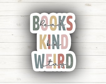 Read Books Be Kind Stay Weird - Water Bottle Sticker or Fridge Magnet