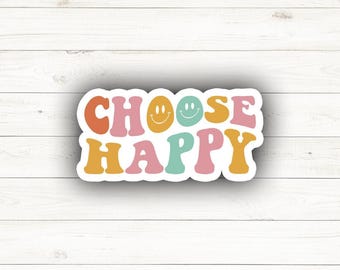 Wählen Sie Happy Positive Spruch: Laptop & Wasserflasche Aufkleber oder Kühlschrankmagnet