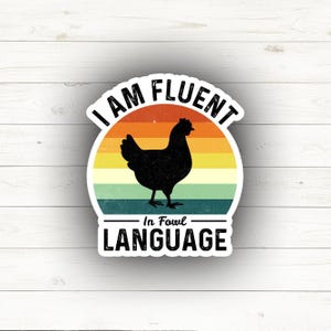 I Am Fluent In Fowl Language Sticker - Quote Sticker | Sticker or Magnet | Decals | Baby Chick Sticker | Chicken Sticker | Funny