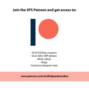 May include: A graphic with the Patreon logo and text that reads "Join the SPS Patreon and get access to:" followed by a list of benefits including Etsy coupons, WIP photos, work videos, vlogs, and exclusive telegram chat. The text at the bottom reads "www.patreon.com/stuffedpandastudios".
