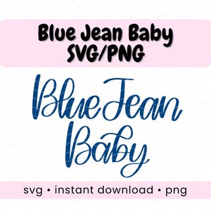 May include: A digital design with the text "Blue Jean Baby" in a script font. The design includes the words "SVG/PNG" and "svg • instant download • png" on a white background with a light pink banner.