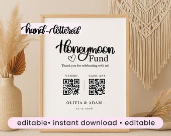 May include: A framed sign with the words "Honeymoon Fund" in black script. The sign includes QR codes for Venmo and Cash App, and the names Olivia & Adam with the date 12.12.2026. The words "hand-lettered" and "editable instant download editable" are also present.