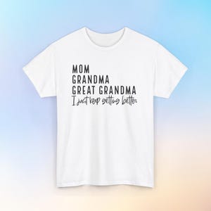 Mom Grandma Great Grandma shirt, Grandma t-shirt, Great Grandma t-shirt