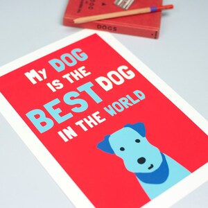 Dog Art Print Best Dog in the World Dog Picture Pet Lover Gift Illustration Terrier Print Best Dog A4 size image 3