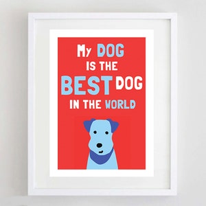 Dog Art Print Best Dog in the World Dog Picture Pet Lover Gift Illustration Terrier Print Best Dog A4 size image 2
