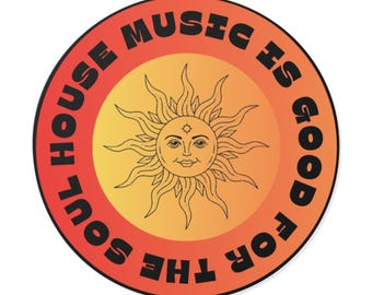 House Music is Good for The Soul Sticker| House Music Sticker,Tech House Sticker, Rave Lover Sticker, EDM Sticker, Celestial Sticker